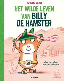 Het wilde leven van Billy de hamster. Vier verhalen om zelf te lezen.