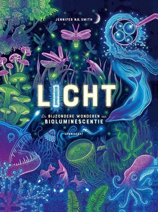 Licht. De bijzondere wonderen van bioluminescentie 